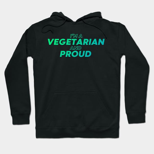 i'm a vegetarian and proud Hoodie by DeekayGrafx